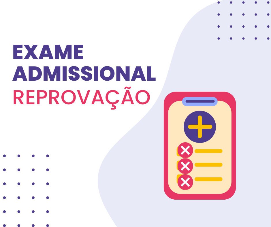o que reprova no exame admissional