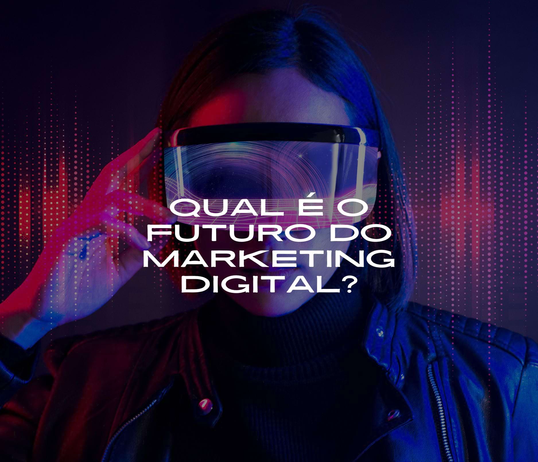 qual o futuro do marketing digital