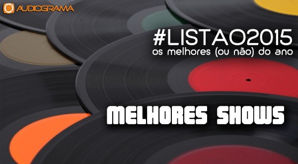 Guia Completo dos Shows e Festivais de Música no Brasil em 2015