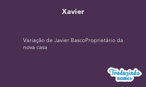 Nomes compostos com Xavier: opções e significados